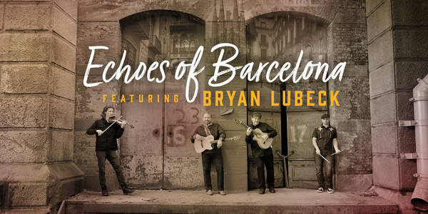 Echoes of Barcelona: Valentine’s Day Edition featuring Bryan Lubeck