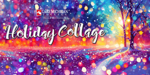 Holiday Collage presented by LMC Visual & Performing Arts