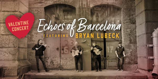 Echoes of Barcelona: Valentine’s Day Edition featuring Bryan Lubeck